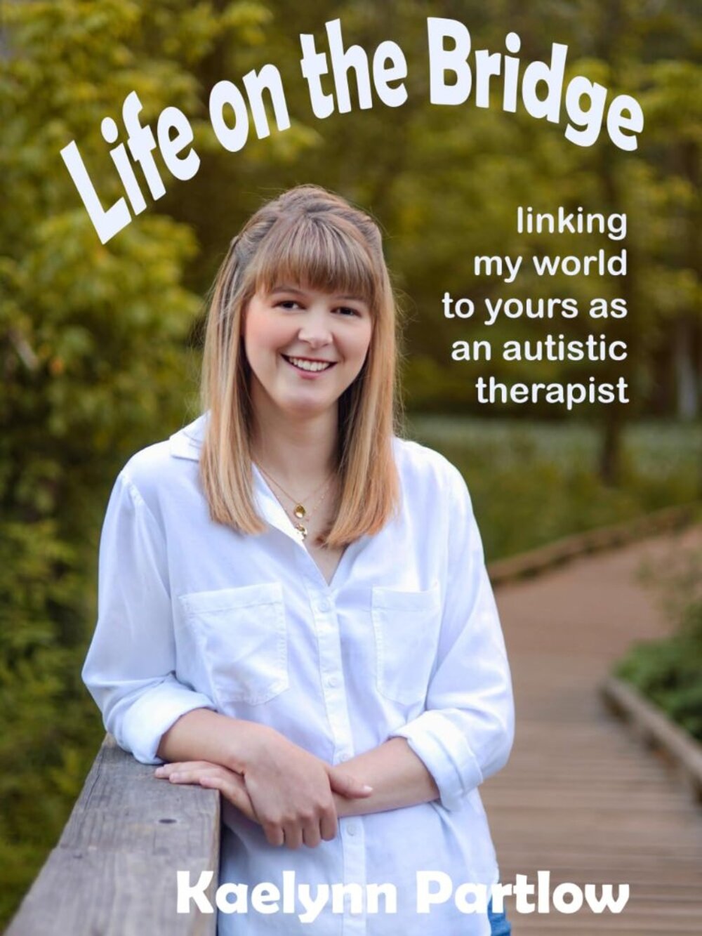 Life on the Bridge: linking my world to yours as an autistic therapist